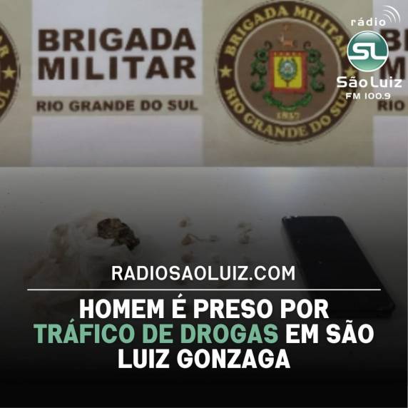 A prisão por tráfico de drogas foi realizada pela equipe da Força Tática em São Luiz Gonzaga.